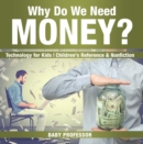 Why Do We Need Money? Technology for Kids | Children's Reference & Nonfiction - eBook