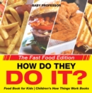 How Do They Do It? The Fast Food Edition - Food Book for Kids | Children's How Things Work Books - eBook