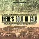 There's Gold in Cali! What Happened during the Gold Rush? US History Books for Kids | Children's American History - eBook