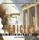 Pericles: The Leader Who Grew Up in Wars - Biography for Kids 9-12 | Children's Biography Books - eBook