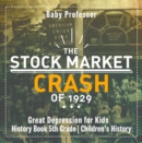 The Stock Market Crash of 1929 - Great Depression for Kids - History Book 5th Grade | Children's History - eBook