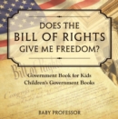 Does the Bill of Rights Give Me Freedom? Government Book for Kids | Children's Government Books - eBook