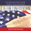 C is for Constitution - US Government Book for Kids | Children's Government Books - eBook