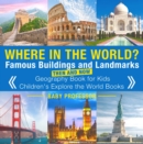 Where in the World? Famous Buildings and Landmarks Then and Now - Geography Book for Kids | Children's Explore the World Books - eBook