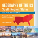 Geography of the US - South Region States (Texas, Florida, Delaware and More) | Geography for Kids - US States | 5th Grade Social Studies - eBook