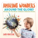 Amazing Wonders Around The Globe! | Wonders Of The World | Children's Reference Books - eBook