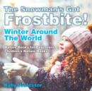The Snowman's Got A Frostbite! - Winter Around The World - Nature Books for Beginners | Children's Nature Books - eBook