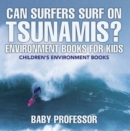 Can Surfers Surf on Tsunamis? Environment Books for Kids | Children's Environment Books - eBook