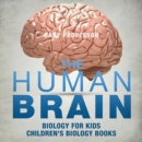 The Human Brain - Biology for Kids | Children's Biology Books - eBook