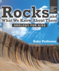 Rocks and What We Know About Them - Geology for Kids | Children's Earth Sciences Books - eBook