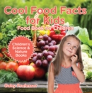 Cool Food Facts for Kids : Food Book for Children | Children's Science & Nature Books - eBook