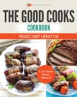 The Good Cooks Cookbook: Paleo Diet Lifestyle - It Just Tastes Better! Volume 2 - eBook