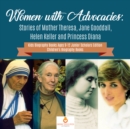 Women with Advocacies : Stories of Mother Theresa, Jane Gooddall, Helen Keller and Princess Diana | Kids Biography Books Ages 9-12 Junior Scholars Edition | Children's Biography Books - eBook