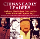 China's Early Leaders : Stories of Mao Zedong, Empress Wu, Kublai Khan and Emperor Puyi | Biography of Historical People Junior Scholars Edition | Children's Biography Books - eBook