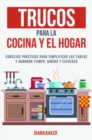 Trucos para la Cocina y el Hogar : Consejos practicos para simplificar las tareas y ahorrar tiempo, dinero y esfuerzo - eBook