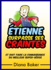 Etienne Surpasse Ses Craintes : et doit faire la connaissance du meilleur super-heros - eBook