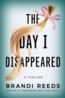 The Day I Disappeared : A Thriller - Book