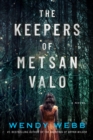 The Keepers of Metsan Valo : A Novel - Book