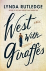 West with Giraffes : A Novel - Book