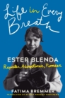 Life in Every Breath : Ester Blenda: Reporter, Adventurer, Pioneer - Book