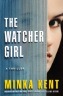 The Watcher Girl : A Thriller - Book