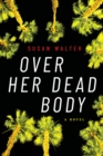 Over Her Dead Body : A Novel - Book