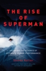 The Rise of Superman : Decoding the Science of Ultimate Human Performance - Book