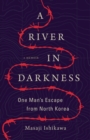 A River in Darkness : One Man's Escape from North Korea - Book