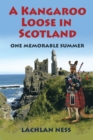 A Kangaroo Loose in Scotland : One Memorable Summer - eBook