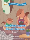 Teacher's Are the Best : Book 1 Question Learns About Humans - eBook