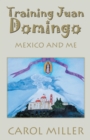 Training Juan Domingo : Mexico and Me - eBook