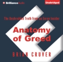 Anatomy of Greed : The Unshredded Truth from an Enron Insider - eAudiobook