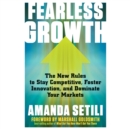 Fearless Growth : The New Rules to Stay Competitive, Foster Innovation, and Dominate Your Markets - eAudiobook
