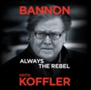 Bannon : Always the Rebel - eAudiobook