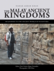 The Malay Ancient Kingdoms : My Journey to the Ancient World of Nusantara - eBook