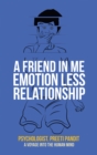 A Friend in Me Emotion Less Relationship : A Voyage into the Human Mind - eBook