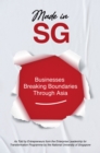 Made in SG : Businesses Breaking Boundaries Through Asia - eBook