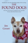 The Found Dogs : The Fates and Fortunes of Michael Vick's Pitbulls, 10 Years After Their Heroic Rescue - eBook