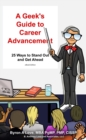 A Geek's Guide to Career Advancement : 25 Ways to Stand Out and Get Ahead - eBook