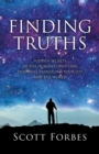 Finding Truths : Hidden Secrets of the Human Condition That Will Transform Your Life and The World - eBook