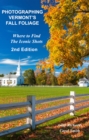 Photographing Vermont's Fall Foliage : Where to Find the Iconic Shots - 2nd Edition - eBook