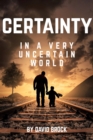 Certainty in a Very Uncertain World - eBook