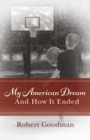 My American Dream and How It Ended - eBook