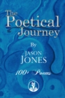 The Poetical Journey 100+ Poems By Jason Jones - eBook