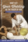 Don't Let Your Wedding Be the Death of You : The Shocking Truth About Wedding Planning - eBook
