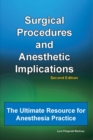 Surgical Procedures and Anesthetic Implications : The Ultimate Resource for Anesthesia Practice, 2nd Ed. - eBook