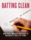 Batting Clean : Why Dale Murphy Belongs in Baseball's Hall of Fame - eBook