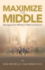 Maximize The Middle : Managing Your Ministry's Mid-Level Donors - eBook