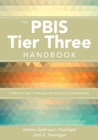 The PBIS Tier Three Handbook : A Practical Guide to Implementing Individualized Interventions - Book