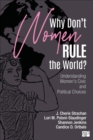 Why Don't Women Rule the World? : Understanding Women's Civic and Political Choices - Book